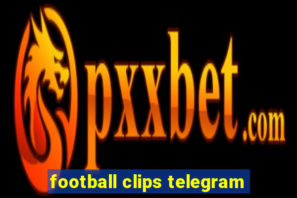 football clips telegram